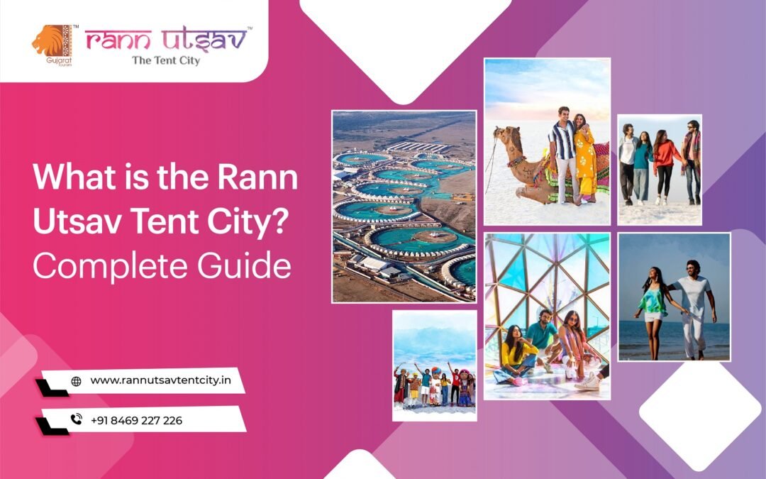 What is the Rann Utsav Tent City? Complete Guide