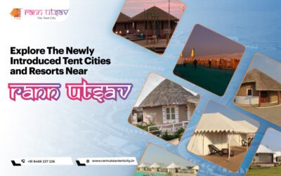 Explore The Newly Introduced Tent Cities and Resorts Near Rann Utsav