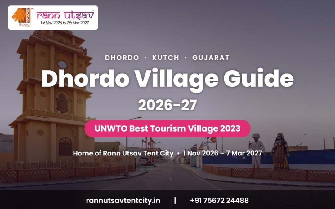 Dhordo Village Guide 2026-27: Best Tourism Village, Rann Utsav & Where to Stay