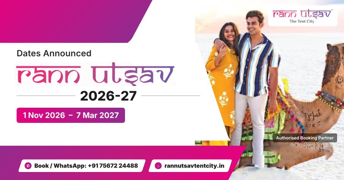 Rann Utsav 2026-27 Dates Announced Rann Utsav 2026-27 dates announced: 1 Nov 2026 to 7 Mar 2027